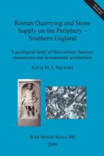 Roman quarrying and stone supply on the periphery - Southern England