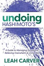 Undoing Hashimoto's af Leah Carver