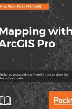 Mapping with ArcGIS Pro af Ryan Malhoski