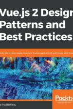 Vue.js 2 Design Patterns and Best Practices af Paul Halliday