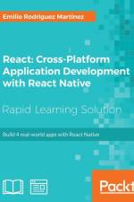React: Cross-Platform Application Development with React Native af Emilio Rodriguez Martinez