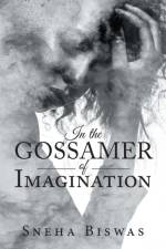 In the Gossamer of Imagination af Sneha Biswas