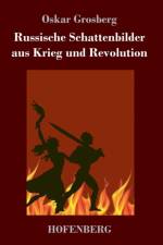Russische Schattenbilder aus Krieg und Revolution