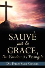 Sauve par la grace, af Dr Fredo Saint Charles