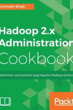 Hadoop 2.x Administration Cookbook af Gurmukh Singh