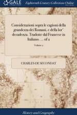 Considerazioni Sopra Le Cagioni Della Grandezza Dei Romani, E Della Lor' Decadenza. Tradotte Dal Francese in Italiano. ... of 2; Volume 2 af Charles de Secondat