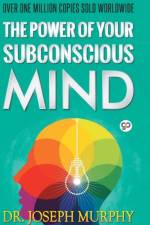 The Power of Your Subconscious Mind af Dr Joseph Murphy