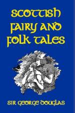 Scottish Fairy and Folk Tales af Sir George Douglas