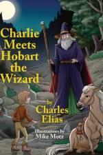 Charlie Meets Hobart the Wizard af Charles Elias