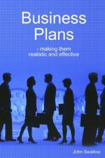 Business Plans - Making Them Realistic and Effective af John Swallow