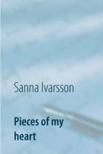 Pieces of my heart af Sanna Ivarsson