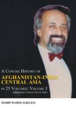 Concise History of Afghanistan-India Central Asia in 25 Volumes af Hamid Wahed Alikuzai