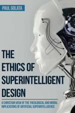 Ethics of Superintelligent Design af Paul Golata