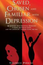 Saved, Chosen and Familiar with Depression af Thadiece Perkins