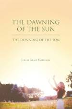 Dawning of the Sun af Jubilee Grace Patterson
