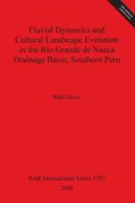 Fluvial Dynamics and Cultural Landscape Evolution in the Rio Grande de Nazca Drainage Basin Southern Peru af Ralf Hesse