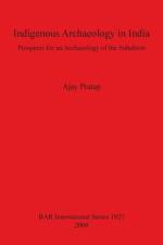 Indigenous Archaeology in India: Prospects of an Archaeology for the Subaltern af Ajay Pratap