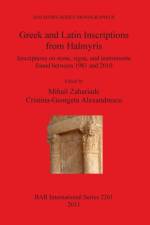 Greek and Latin Inscriptions from Halmyris Inscriptions on stone signa and instrumenta found between 1981 and 2010