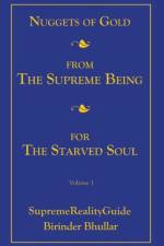 Nuggets Of Gold From The Supreme Being For The Starved Soul af Birinder Bhullar