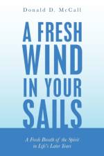 Fresh Wind in Your Sails af Donald D McCall