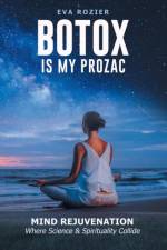 Botox Is My Prozac af Eva Rozier
