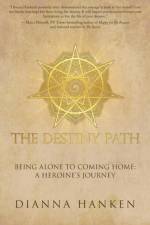 The Destiny Path af Dianna Hanken