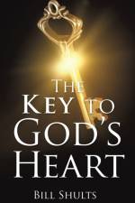 The Key to God's Heart af Bill Shults