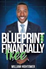 The Blueprint to Be Financially Free af William Hightower