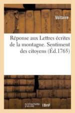 R ponse Aux Lettres crites de la Montagne, Publi e Gen ve, Sous Ce Titre. Sentiment Des Citoyens af Voltaire