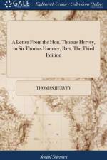 A Letter From the Hon. Thomas Hervey, to Sir Thomas Hanmer, Bart. The Third Edition af Thomas Hervey