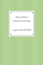 Glutenfrei und vegan af Bettina Birkner