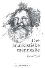 Det anarkistiske menneske af Ruddi Welzel