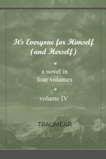 It's Everyone for Himself (and Herself) Volume IV af Traumear