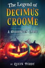 The Legend of Decimus Croome af Kevin Purdy