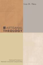 Artisanal Theology af Lisa M Hess