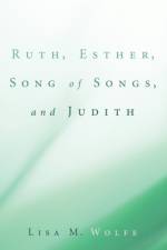 Ruth, Esther, Song of Songs, and Judith af Lisa M Wolfe