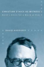 Christian Ethics as Witness af David Haddorff