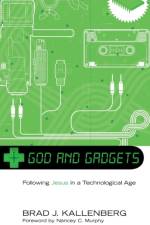 God and Gadgets af Brad J Kallenberg