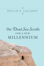 The Dead Sea Scrolls for a New Millennium af Phillip R Callaway