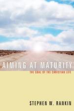 Aiming at Maturity af Stephen W Rankin