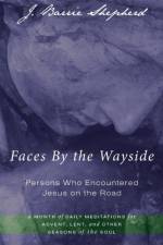 Faces By the Wayside-Persons Who Encountered Jesus on the Road af J Barrie Shepherd