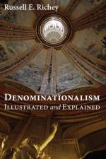 Denominationalism Illustrated and Explained af Dr Russell E Richey
