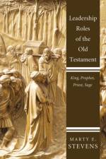 Leadership Roles of the Old Testament af Marty E Stevens