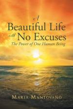 Beautiful Life with No Excuses af Maria Mantovano