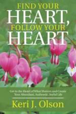 Find Your Heart, Follow Your Heart af Keri J Olson