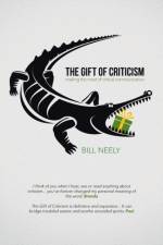The Gift of Criticism af Bill Neely