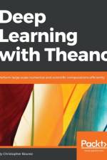 Deep Learning with Theano af Christopher Bourez