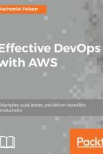 Effective DevOps with AWS af Nathaniel Felson