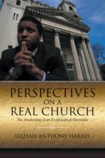 Perspectives on a Real Church af Uzziah Anthony Harris