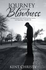 Journey into Blindness af Kent Christy